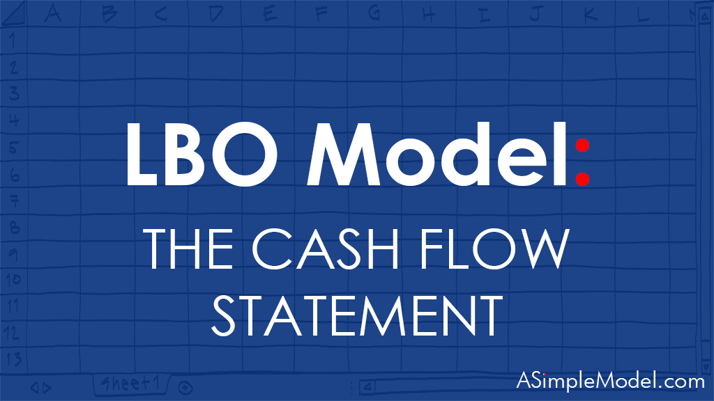 LBO Model: The Cash Flow Statement